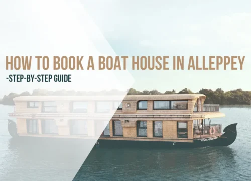 How to Book a Boat House in Alleppey: A Complete Step-by-Step Guide