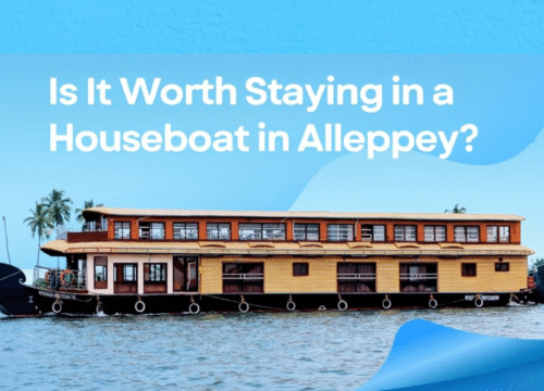 Is It Worth Staying in a Houseboat in Alleppey? Here’s Everything You Need to Know