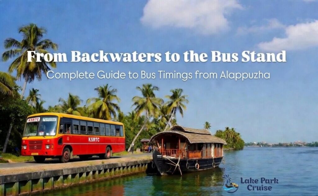 From Backwaters to the Bus Stand – Complete Guide to Bus Timings from Alappuzha (2026)